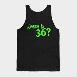Where Is 36? Tank Top